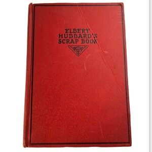 ELBERT HUBBARD’S SCRAP HARDCOVER BOOK 1923 VINTAGE / ANTIQUE 100 YEARS OLD